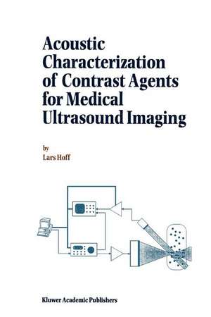 Acoustic Characterization of Contrast Agents for Medical Ultrasound Imaging de L. Hoff