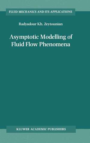 Asymptotic Modelling of Fluid Flow Phenomena de Radyadour Kh Zeytounian