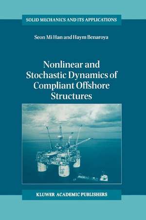 Nonlinear and Stochastic Dynamics of Compliant Offshore Structures de Seon Mi Han