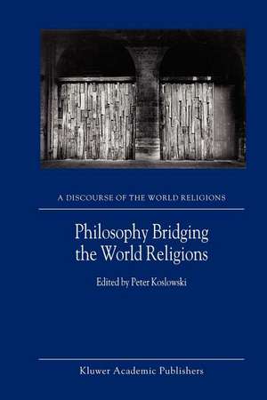 Philosophy Bridging the World Religions de P. Koslowski