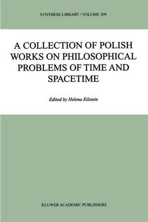 A Collection of Polish Works on Philosophical Problems of Time and Spacetime de Helena Eilstein