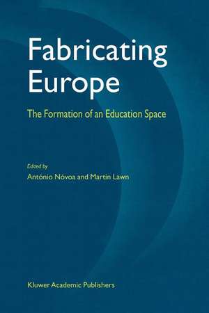 Fabricating Europe: The Formation of an Education Space de António Nóvoa