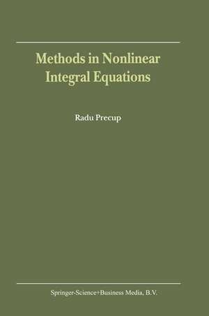 Methods in Nonlinear Integral Equations de R Precup