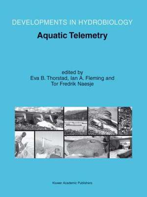 Aquatic Telemetry: Proceedings of the Fourth Conference on Fish Telemetry in Europe de Eva B. Thorstad