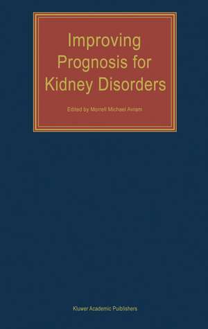 Improving Prognosis for Kidney Disorders de M.M. Avram