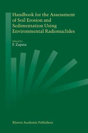 Handbook for the Assessment of Soil Erosion and Sedimentation Using Environmental Radionuclides de F. Zapata