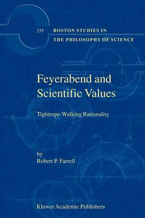 Feyerabend and Scientific Values: Tightrope-Walking Rationality de R.P. Farrell