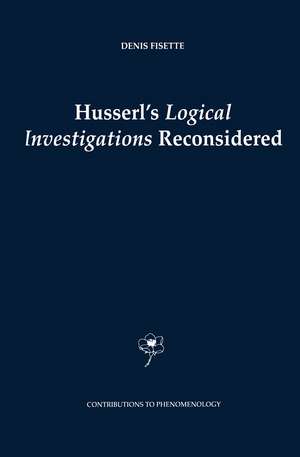 Husserl's Logical Investigations Reconsidered de D. Fisette