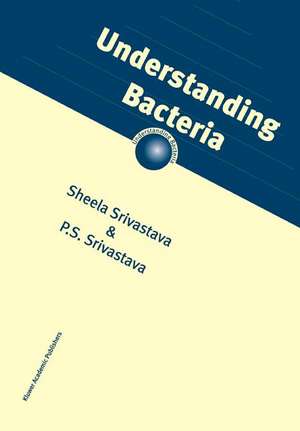 Understanding Bacteria de S. Srivastava