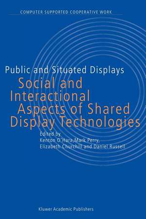 Public and Situated Displays: Social and Interactional Aspects of Shared Display Technologies de K. O'Hara