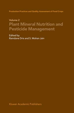 Production Practices and Quality Assessment of Food Crops: Plant Mineral Nutrition and Pesticide Management de Ramdane Dris