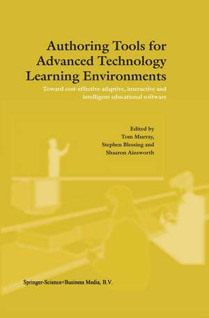 Authoring Tools for Advanced Technology Learning Environments: Toward Cost-Effective Adaptive, Interactive and Intelligent Educational Software de T. Murray