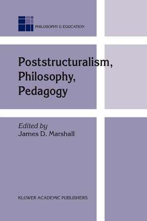 Poststructuralism, Philosophy, Pedagogy de J.D. Marshall