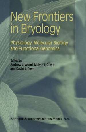 New Frontiers in Bryology: Physiology, Molecular Biology and Functional Genomics de Andrew J. Wood