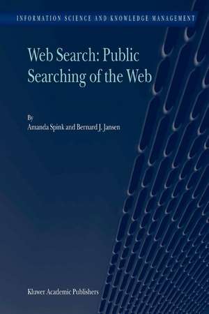 Web Search: Public Searching of the Web de Amanda Spink