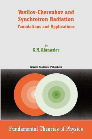 Vavilov-Cherenkov and Synchrotron Radiation: Foundations and Applications de G.N. Afanasiev