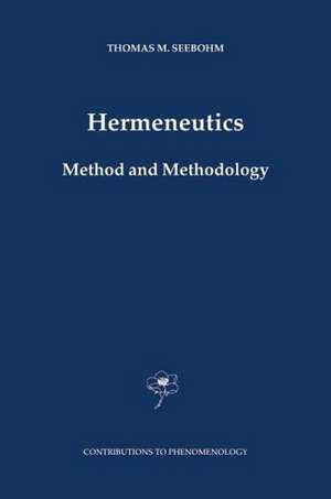 Hermeneutics. Method and Methodology de Thomas M Seebohm