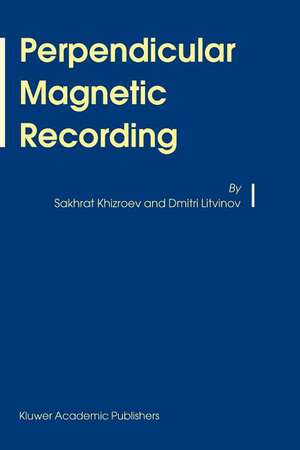 Perpendicular Magnetic Recording de Sakhrat Khizroev