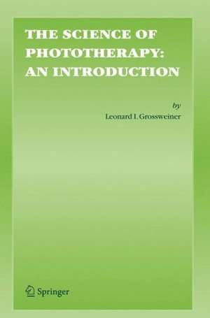 The Science of Phototherapy: An Introduction de Leonard I. Grossweiner