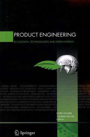 Product Engineering: Eco-Design, Technologies and Green Energy de Doru Talaba