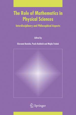 The Role of Mathematics in Physical Sciences: Interdisciplinary and Philosophical Aspects de Giovanni Boniolo