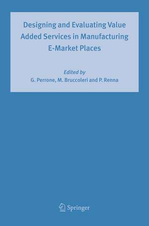 Designing and Evaluating Value Added Services in Manufacturing E-Market Places de Giovanni Perrone