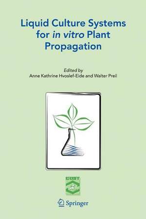 Liquid Culture Systems for in vitro Plant Propagation de A.K. Hvoslef-Eide