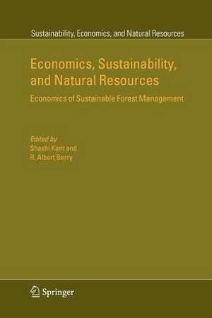 Economics, Sustainability, and Natural Resources: Economics of Sustainable Forest Management de Shashi Kant