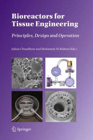 Bioreactors for Tissue Engineering: Principles, Design and Operation de Julian Chaudhuri