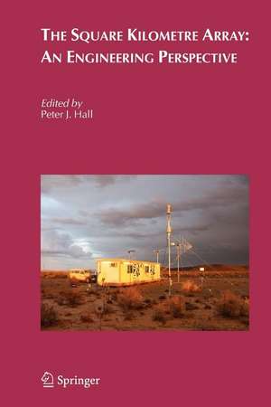 The Square Kilometre Array: An Engineering Perspective de Peter J. Hall