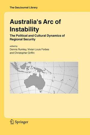 Australia's Arc of Instability: The Political and Cultural Dynamics of Regional Security de Dennis Rumley