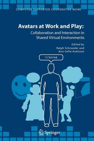 Avatars at Work and Play: Collaboration and Interaction in Shared Virtual Environments de Ralph Schroeder