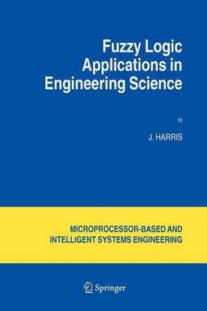 Fuzzy Logic Applications in Engineering Science de J. Harris