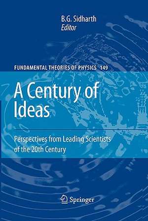 A Century of Ideas: Perspectives from Leading Scientists of the 20th Century de B. G. Sidharth