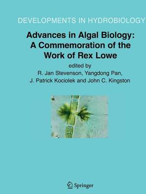 Advances in Algal Biology: A Commemoration of the Work of Rex Lowe de R. Jan Stevenson