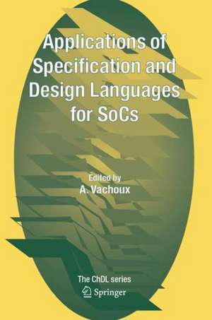 Applications of Specification and Design Languages for SoCs: Selected papers from FDL 2005 de A. Vachoux