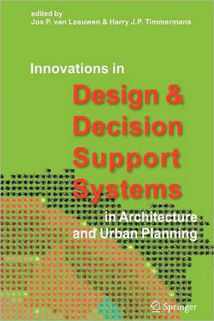 Innovations in Design & Decision Support Systems in Architecture and Urban Planning de Jos P. Leeuwen, van