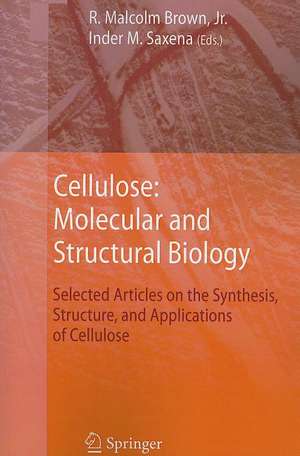 Cellulose: Molecular and Structural Biology: Selected Articles on the Synthesis, Structure, and Applications of Cellulose de R. Malcolm Jr. Brown