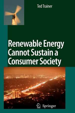 Renewable Energy Cannot Sustain a Consumer Society de Ted Trainer