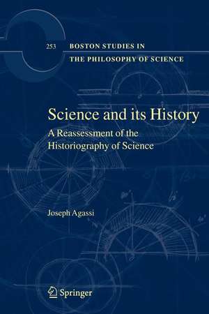 Science and Its History: A Reassessment of the Historiography of Science de Joseph Agassi