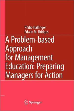 A Problem-based Approach for Management Education: Preparing Managers for Action de Philip Hallinger