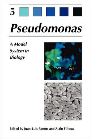 Pseudomonas: Volume 5: A Model System in Biology de Juan-Luis Ramos