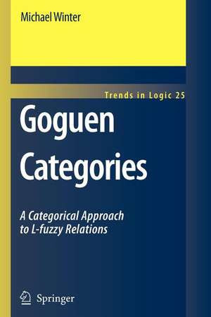 Goguen Categories: A Categorical Approach to L-fuzzy Relations de Michael Winter
