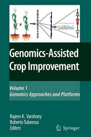 Genomics-Assisted Crop Improvement: Vol 1: Genomics Approaches and Platforms de R.K. Varshney