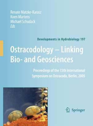 Ostracodology - Linking Bio- and Geosciences: Proceedings of the 15th International Symposium on Ostracoda, Berlin, 2005 de Renate Matzke-Karasz