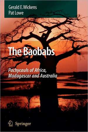 The Baobabs: Pachycauls of Africa, Madagascar and Australia de G.E. Wickens