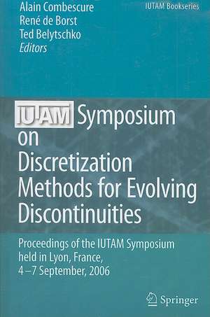 IUTAM Symposium on Discretization Methods for Evolving Discontinuities: Proceedings of the IUTAM Symposium held Lyon, France, 4 – 7 September, 2006 de Alain Combescure