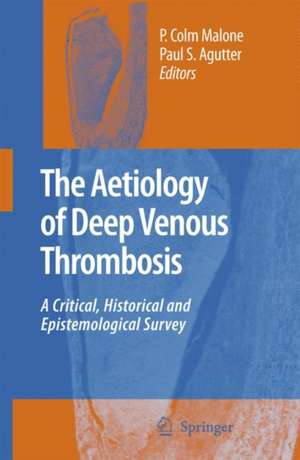 The Aetiology of Deep Venous Thrombosis: A Critical, Historical and Epistemological Survey de P. Colm Malone