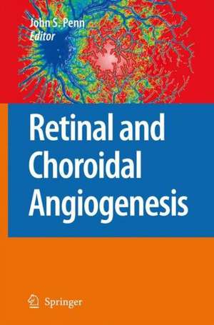 Retinal and Choroidal Angiogenesis de John Penn