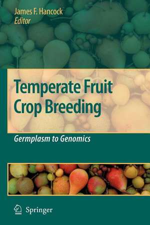 Temperate Fruit Crop Breeding: Germplasm to Genomics de Jim F. Hancock